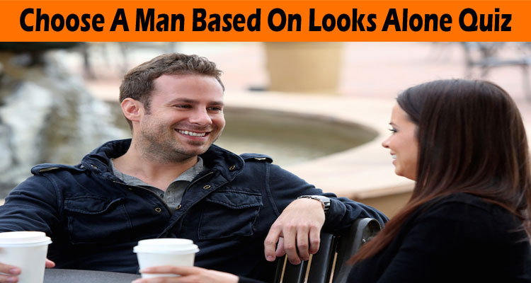 latest news Choose-A-Man-Based-On-Looks